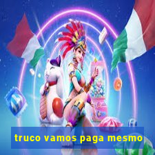 truco vamos paga mesmo